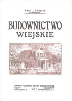 Budownictwo wiejskie. Poradnik przy wznoszeniu zabudowań na wsi. okładka